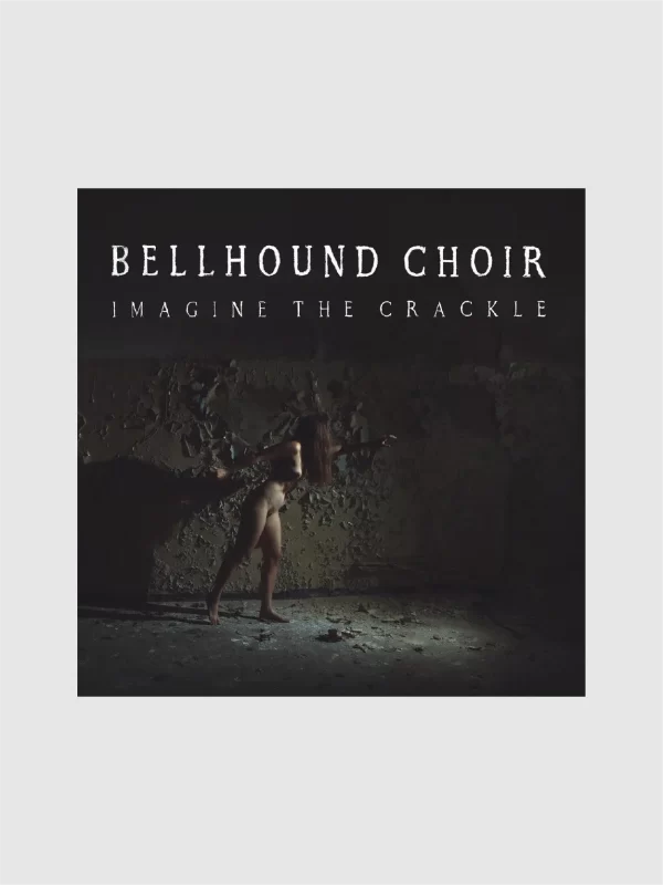 <h5>Bellhound Choir</h5> <h6>Imagine the Crackle</h6>